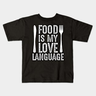 Food Is My Love Language Food Lover Chef Cook Kids T-Shirt